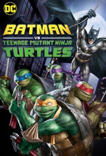 دانلود انیمیشن Batman vs Teenage Mutant Ninja Turtles 201918154-648243429