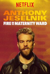 دانلود فیلم Anthony Jeselnik: Fire in the Maternity Ward 201921043-1668976930