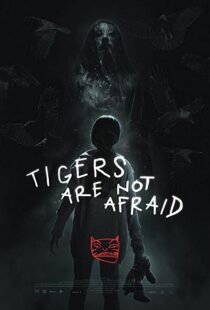 دانلود فیلم Tigers Are Not Afraid 201783100-1341257382