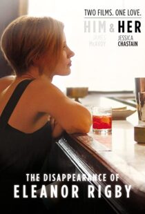 دانلود فیلم The Disappearance of Eleanor Rigby: Her 201383405-739413547