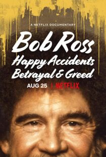 دانلود مستند Bob Ross: Happy Accidents, Betrayal & Greed 202191015-924009665