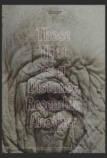 دانلود مستند Those That, at a Distance, Resemble Another 2019102553-2098223975