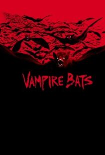 دانلود فیلم Vampire Bats 2005104062-478773046