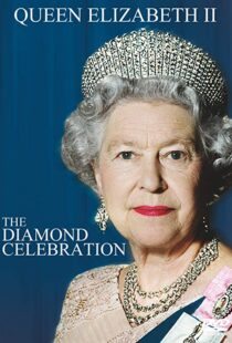 دانلود فیلم Queen Elizabeth II – The Diamond Celebration 2012102113-2077683339