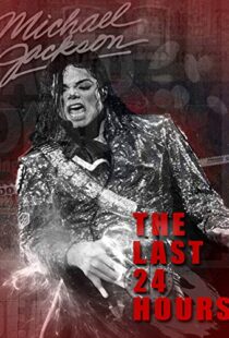 دانلود مستند The Last 24 Hours: Michael Jackson 2018105596-1421724376