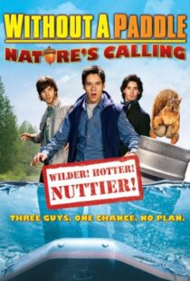 دانلود فیلم Without a Paddle: Nature’s Calling 2009108642-821556411