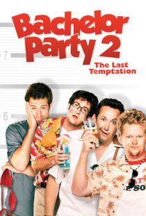 دانلود فیلم Bachelor Party 2: The Last Temptation 2008109846-982600241