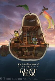 دانلود انیمیشن The Incredible Story of the Giant Pear 2017113405-2121883233