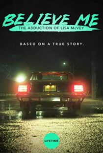 دانلود فیلم Believe Me: The Abduction of Lisa McVey 2018111300-761700366