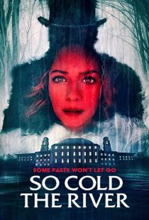 دانلود فیلم So Cold the River 2022198127-422967299