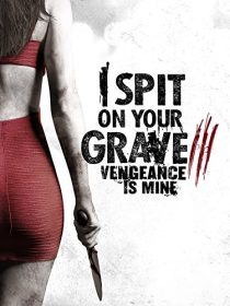 دانلود فیلم I Spit on Your Grave: Vengeance Is Mine 201547905-350056231