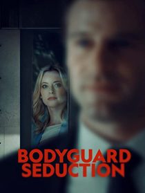 دانلود فیلم Bodyguard Seduction 2022253402-392213047