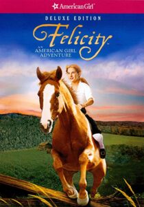 دانلود فیلم Felicity: An American Girl Adventure 2005324945-1145811903