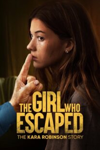 دانلود فیلم The Girl Who Escaped: The Kara Robinson Story 2023324677-1652371668