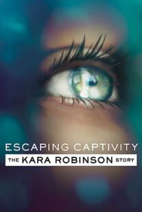 دانلود فیلم Escaping Captivity: The Kara Robinson Story 2021369120-1219360434