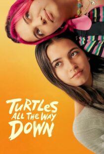 دانلود فیلم Turtles All the Way Down 2024396828-1117196975