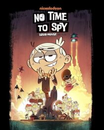 دانلود انیمیشن No Time to Spy: A Loud House Movie 2024403751-603694816