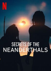 دانلود مستند Secrets of the Neanderthals 2024420412-1834884165